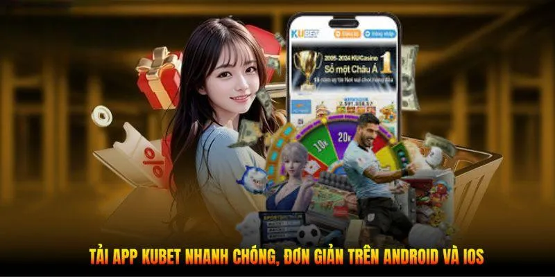 4 bước tải app Kubet11 đơn giản cho 2 dòng máy IOS, Android