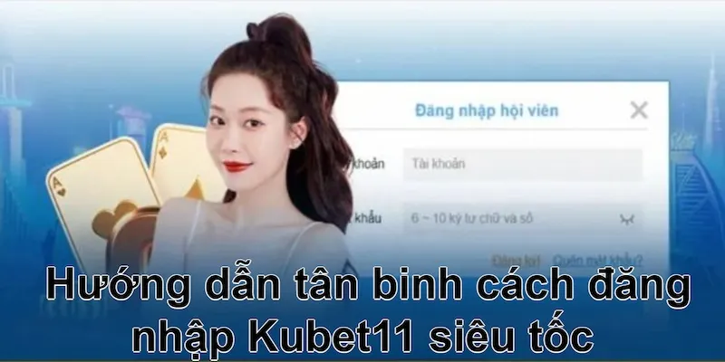 4+ bước thực hiện để đăng nhập Kubet11