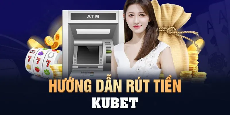 rút tiền Kubet11