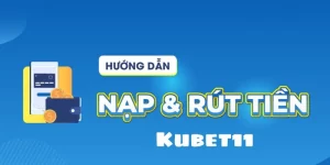 nạp tiền Kubet11