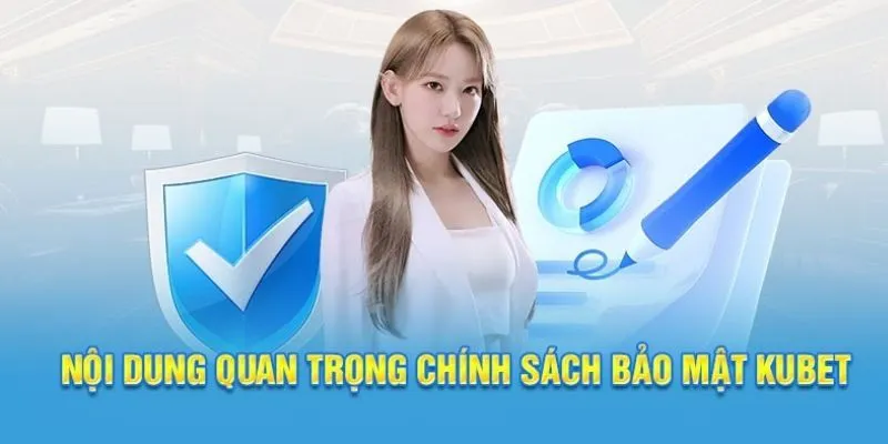 Nội dung của chính sách bảo mật Kubet11