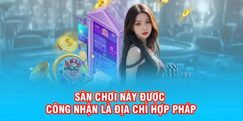 Sân chơi này được công nhận là địa chỉ hợp pháp