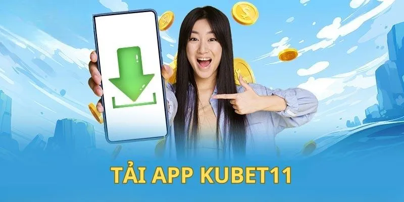 Tải app Kubet11