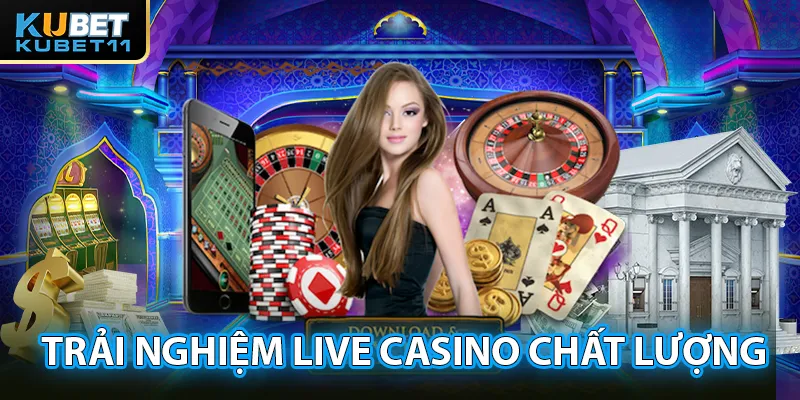 Tham gia live casino trải nghiệm game bài chất lượng tại Kubet11