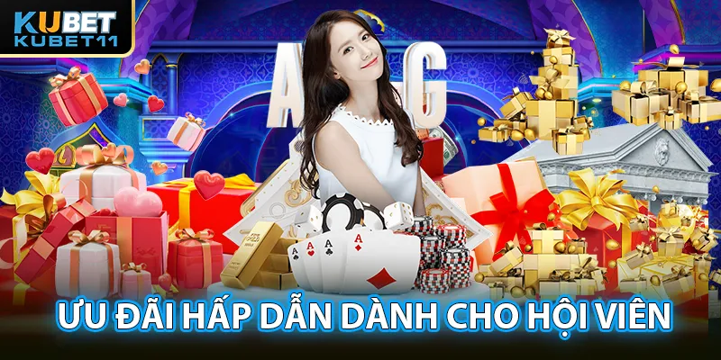 Bùng nổ ưu đãi hấp dành cho hội viên Kubet11