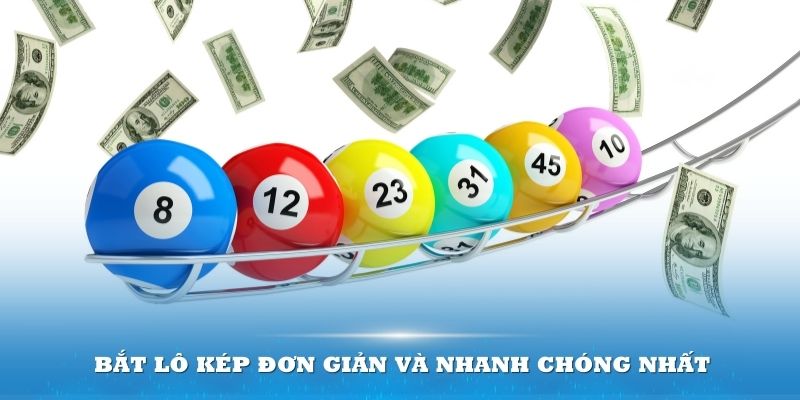 Bắt lô kép kubet11 đơn giản và nhanh chóng nhất