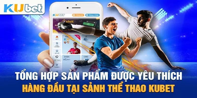 Top game thể thao kubet11 đáng trải nghiệm nhất trong năm 2024